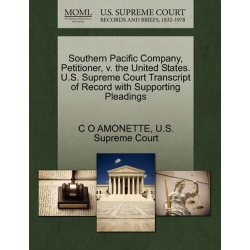 Southern Pacific Company, Petitioner, V. the United States. U.S. Supreme Court Transcript of Record with Supporting Pleadings