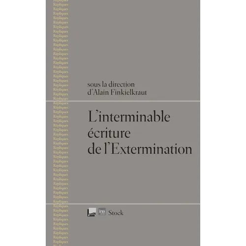 L Interminable Ecriture de L Extermination
