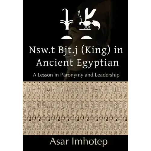 Nsw.T Bjt.J (King) in Ancient Egyptian: : A Lesson in Paronymy and Leadership