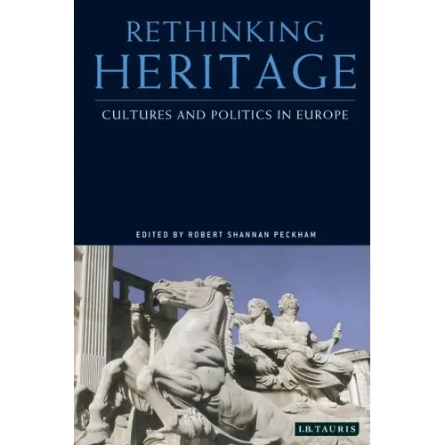 Rethinking Heritage: Cultures and Politics in Europe