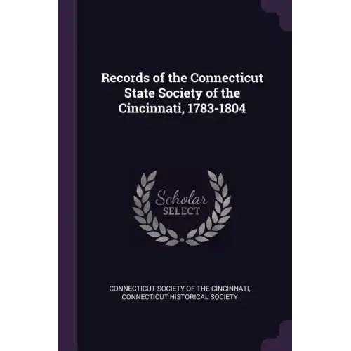 Records of the Connecticut State Society of the Cincinnati, 1783-1804