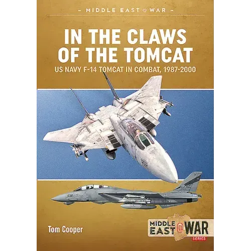 In the Claws of the Tomcat: US Navy F-14 Tomcat in Combat, 1987-2000