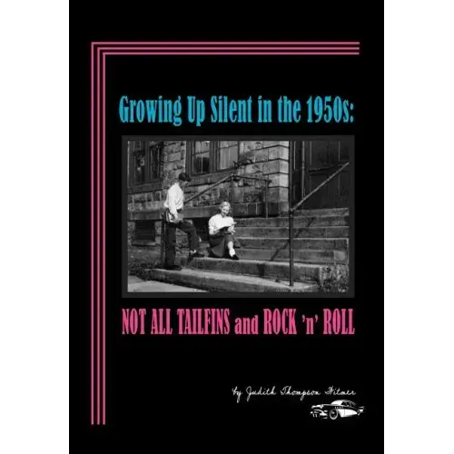 Growing Up Silent in the 1950s: Not All Tailfins and Rock 'n' Roll
