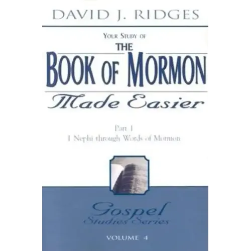The Book of Mormon Made Easier: Part 1: 1 Nephi Through Words of Mormon
