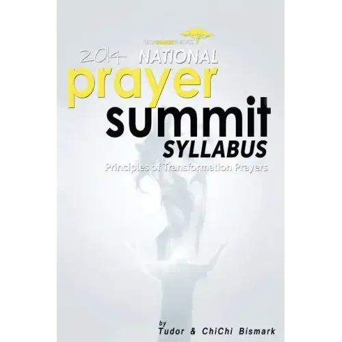 2014 National Prayer Summit - Principles Of Transformational Prayers
