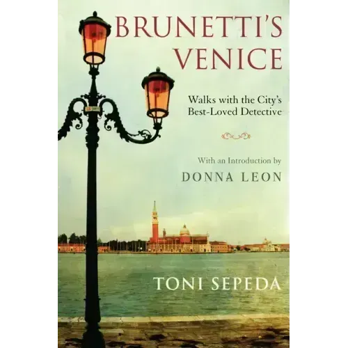 Brunetti's Venice: Walks with the City's Best-Loved Detective