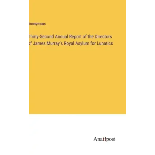 Thirty-Second Annual Report of the Directors of James Murray's Royal Asylum for Lunatics