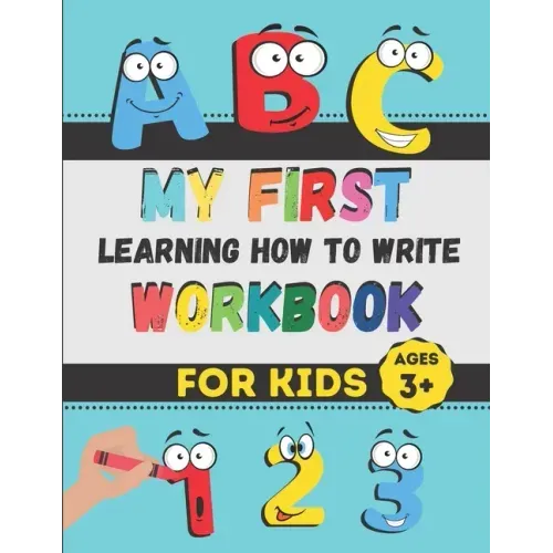 My First Learning How to Write Workbook: Excellent Practice for Kids Learning to Write with Pen Control, Line Tracing, Letters, Numbers, and More! (Ki
