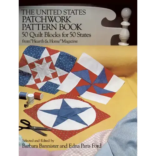 The United States Patchwork Pattern Book: 50 Quilt Blocks for 50 States from "Hearth & Home" Magazine