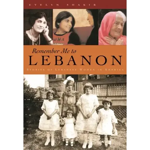 Remember Me to Lebanon: Stories of Lebanese Women in America