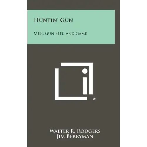 Huntin' Gun: Men, Gun Feel, and Game