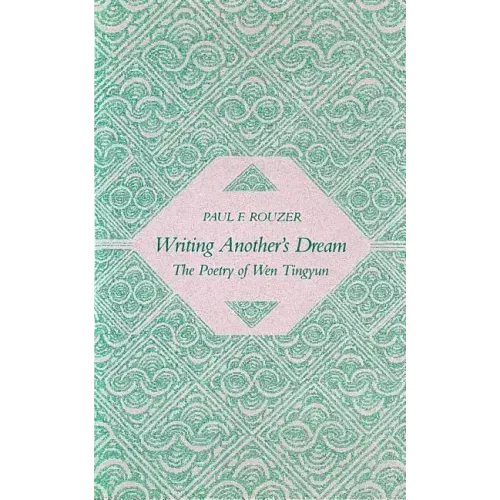 Writing Another's Dream: The Poetry of Wen Tingyun