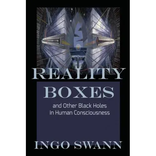 Reality Boxes: And Other Black Holes in Human Consciousness
