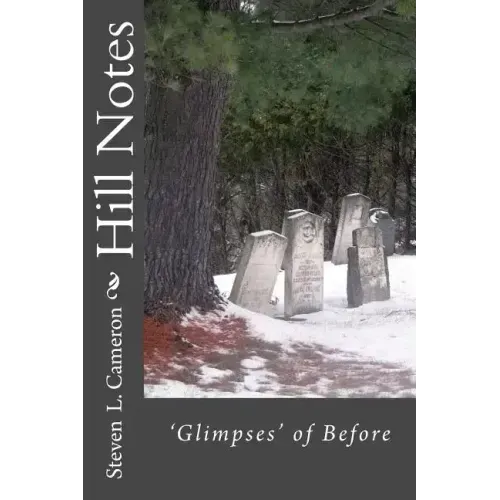 Hill Notes: Glimpses of Before