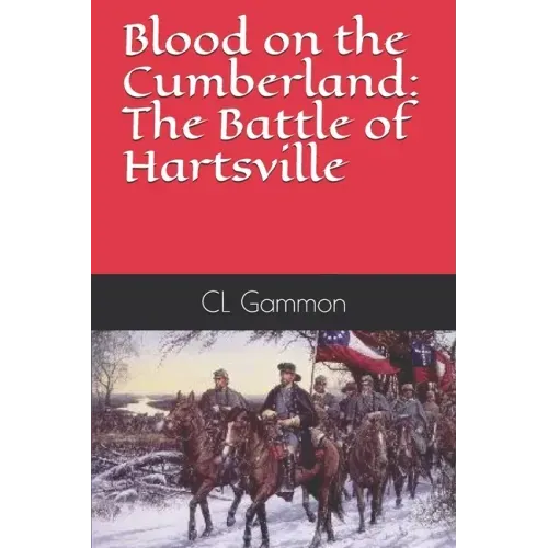 Blood on the Cumberland: The Battle of Hartsville