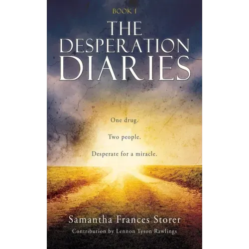 The Desperation Diaries: One drug. Two people. Desperate for a miracle.