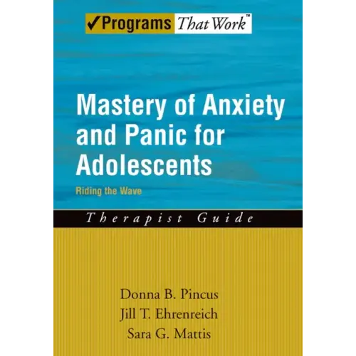 Mastery of Anxiety and Panic for Adolescents: Riding the Wave, Therapist Guide