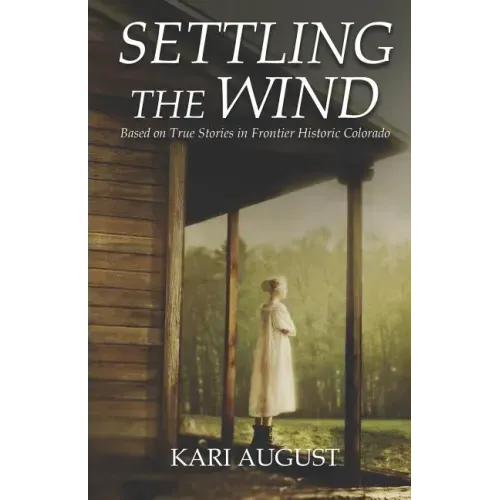 Settling The Wind: A Frontier Historic Colorado Story