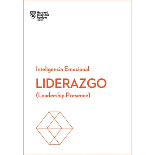 Liderazgo. Serie Inteligencia Emocional HBR (Leadership Presence Spanish Edition): Leadership Presence