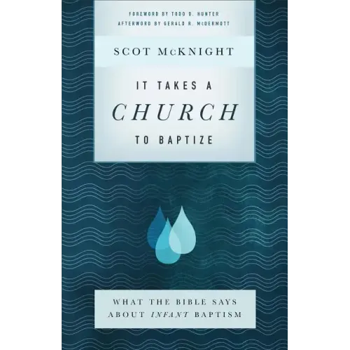 It Takes a Church to Baptize: What the Bible Says about Infant Baptism