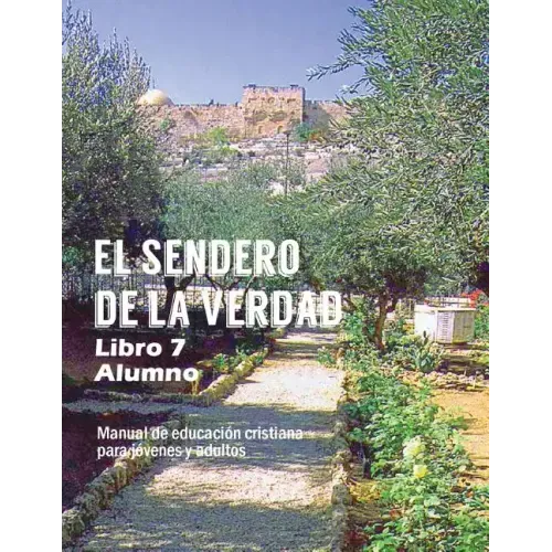 El Sendero de La Verdad, Libro 7 (Alumno): Material de Educación Cristiana para Jóvenes y Adultos