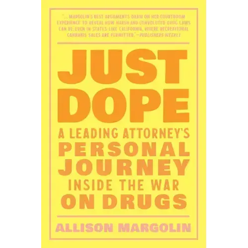 Just Dope: A Leading Attorney's Personal Journey Inside the War on Drugs