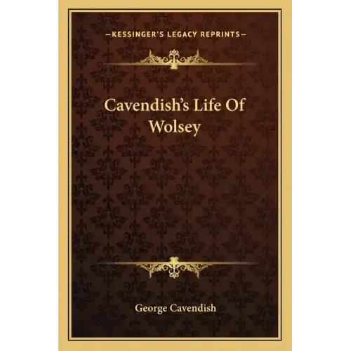 Cavendish's Life of Wolsey
