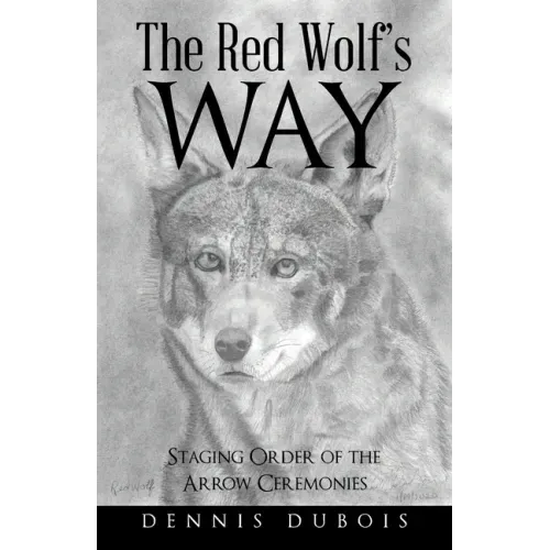The Red Wolf's Way: Staging Order of the Arrow Ceremonies