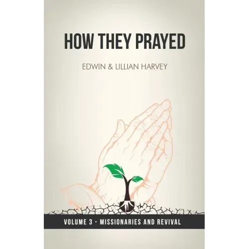 How They Prayed Vol 3 Missionaries and Revival