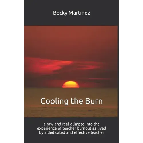 Cooling the Burn: A Raw and Real Glimpse Into the Experience of Teacher Burnout as Lived by a Dedicated and Effective Teacher