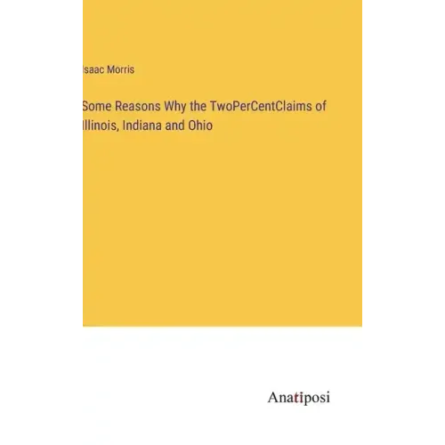 Some Reasons Why the TwoPerCentClaims of Illinois, Indiana and Ohio - Hardcover