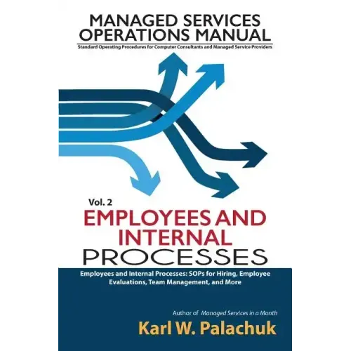 Vol. 2 - Employees and Internal Processes: Sops for Hiring, Employee Evaluations, Team Management, and More