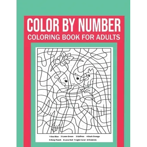 Color By Number Coloring Book For Adults: Stress Relieving And Relaxing Designs!