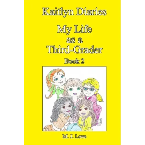 Kaitlyn Diaries My Life as a Third-Grader: Book 2