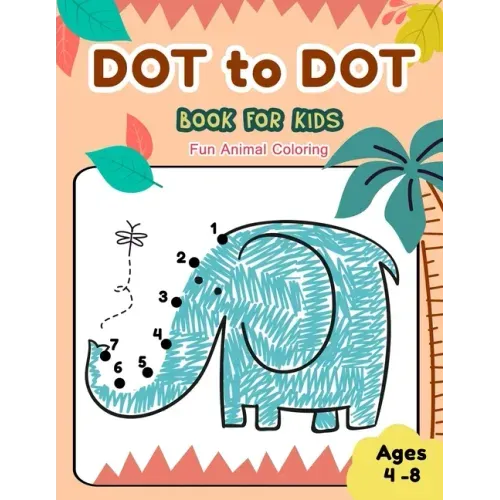 Dot to Dot Books for Kids Ages 4-8 Fun Animal Coloring: CUTE ELEPHANT Dot to Dot Books for Kids Ages 4-8 Fun Animal Coloring: Connect The Dots Books f