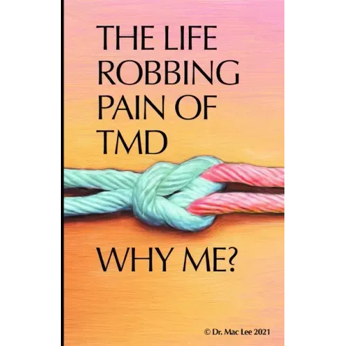 The Life Robbing Pain of TMD; Why Me?