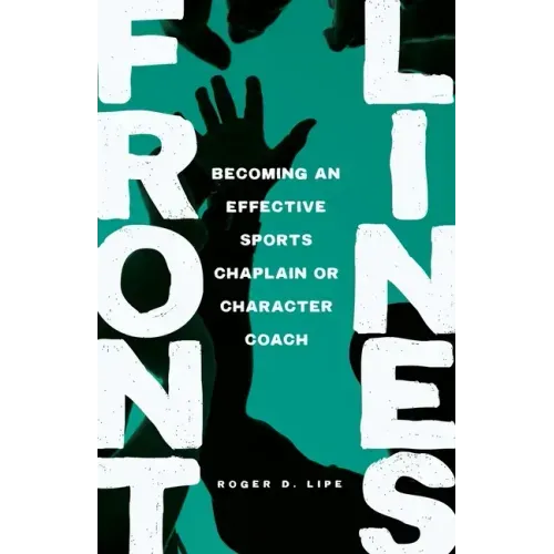Front Lines: Becoming an Effective Sports Chaplain or Character Coach