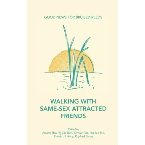 Walking with Same-Sex Attracted Friends: Good News for Bruised Reeds