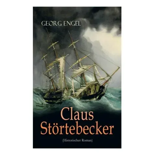 Claus Störtebecker (Historischer Roman): Basiert auf dem Leben des berüchtigten Piraten