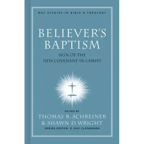 Believer's Baptism: Sign of the New Covenant in Christ