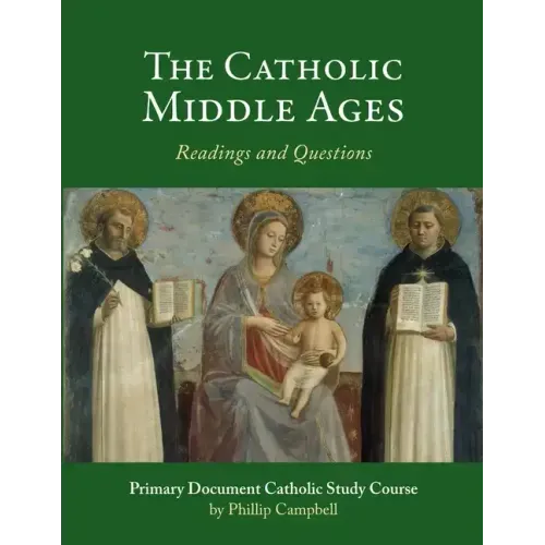 The Catholic Middle Ages: A Primary Document Catholic Study Guide