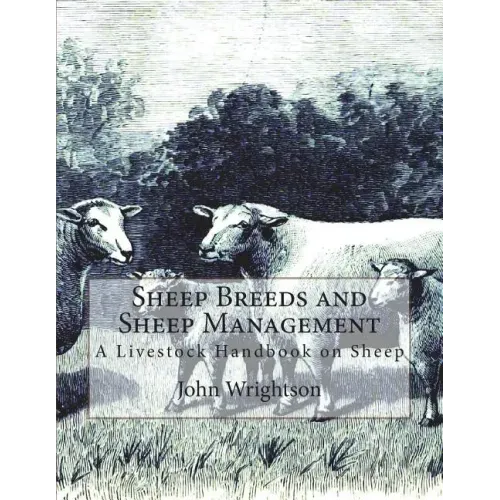 Sheep Breeds and Sheep Management: A Livestock Handbook on Sheep