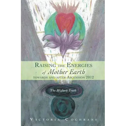 Raising the Energies of Mother Earth Before and After Ascension: The Highest Truth