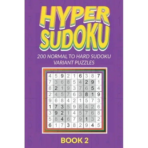 Hyper Sudoku 200 Normal to Hard Sudoku Variant Puzzles Book 2