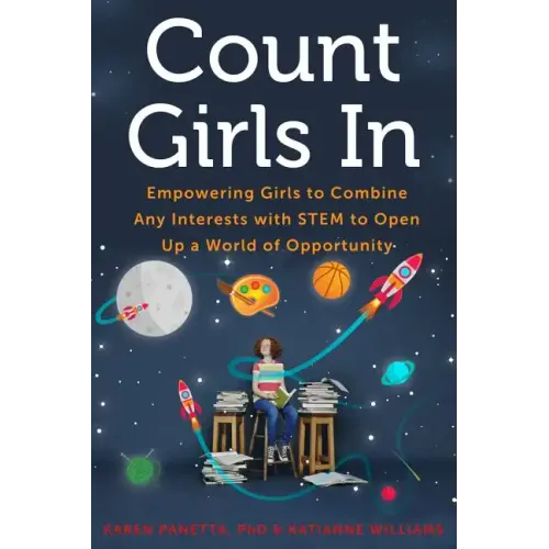 Count Girls in: Empowering Girls to Combine Any Interests with Stem to Open Up a World of Opportunity