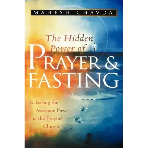 The Hidden Power of Prayer and Fasting