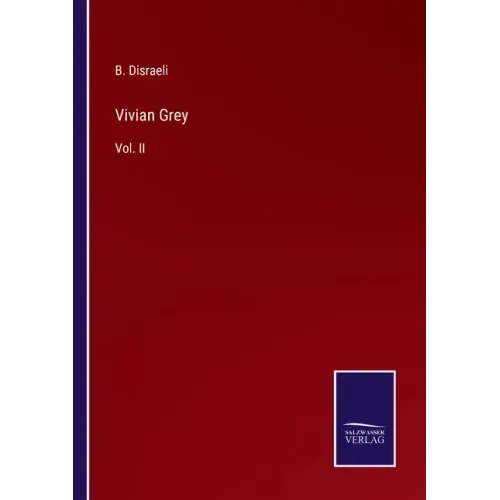 Vivian Grey: Vol. II