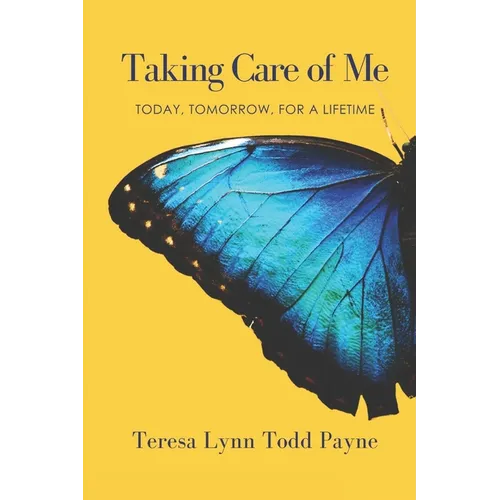 Taking Care of Me: Today, Tomorrow, for a Lifetime