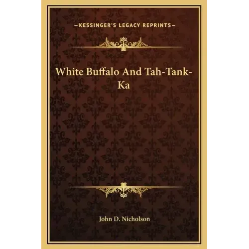 White Buffalo and Tah-Tank-Ka