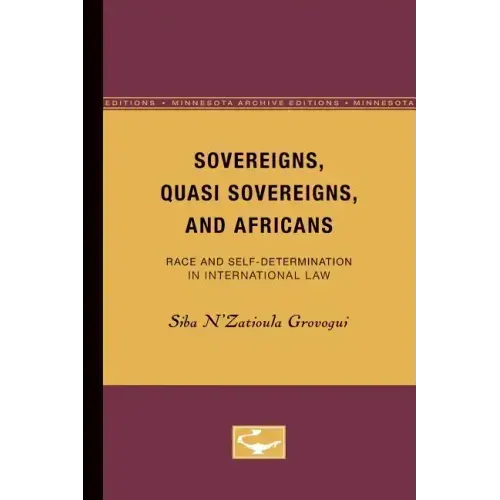 Sovereigns, Quasi Sovereigns, and Africans: Race and Self-Determination in International Law Volume 3